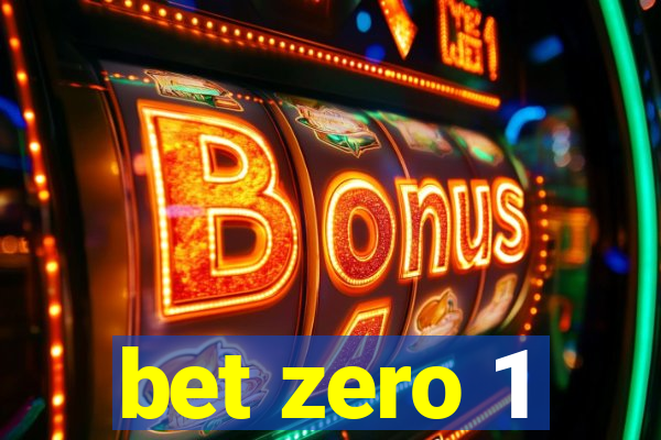 bet zero 1